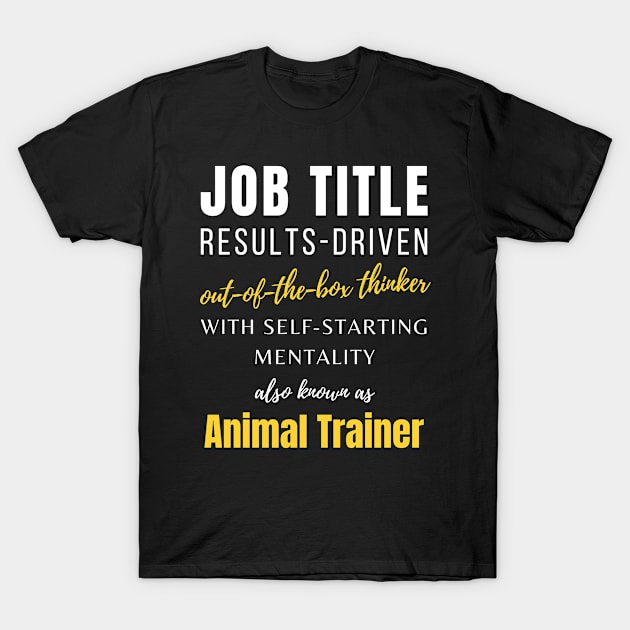 Animal Trainer | Jobs Humor Punny Promotions Co Worker T-Shirt by mounteencom